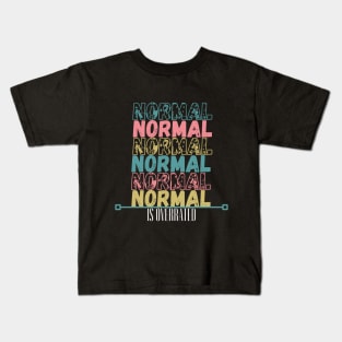 Normal Is Overrated Distressed Look Crazy Fun Kids T-Shirt